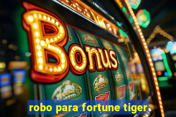 robo para fortune tiger