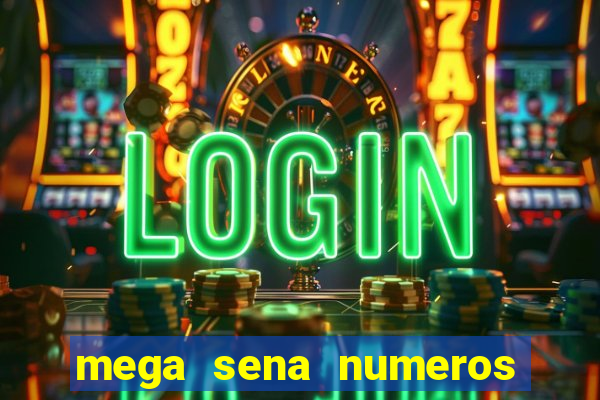 mega sena numeros que mais saem