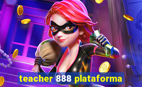 teacher 888 plataforma