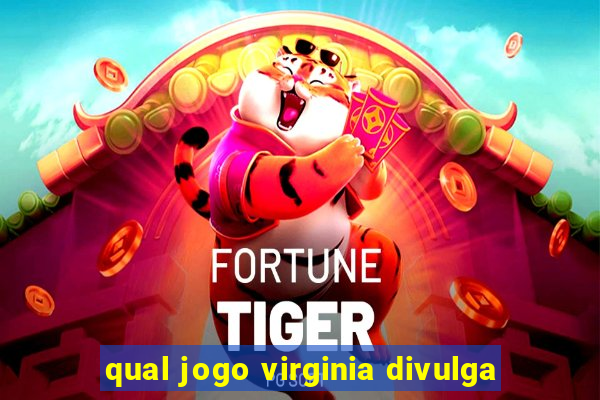 qual jogo virginia divulga