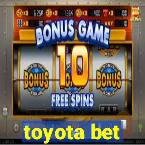 toyota bet