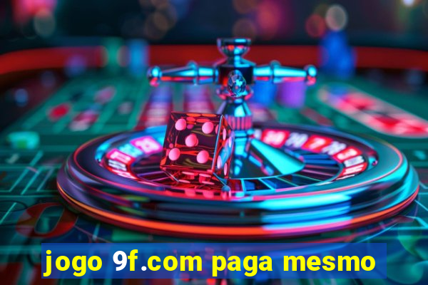 jogo 9f.com paga mesmo