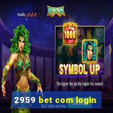 2959 bet com login