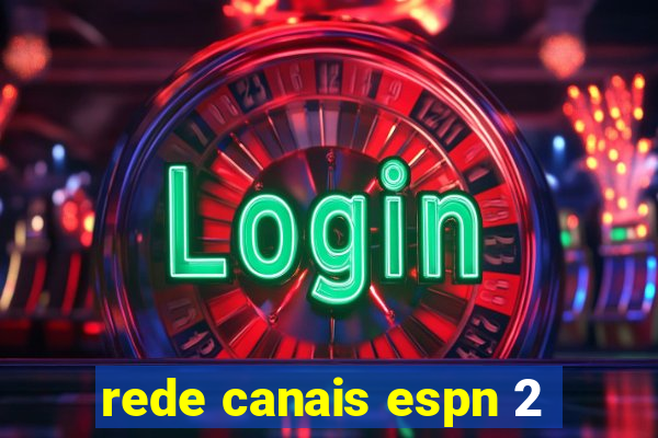 rede canais espn 2