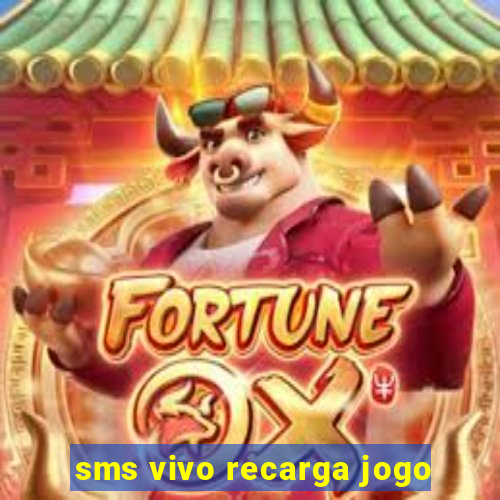 sms vivo recarga jogo