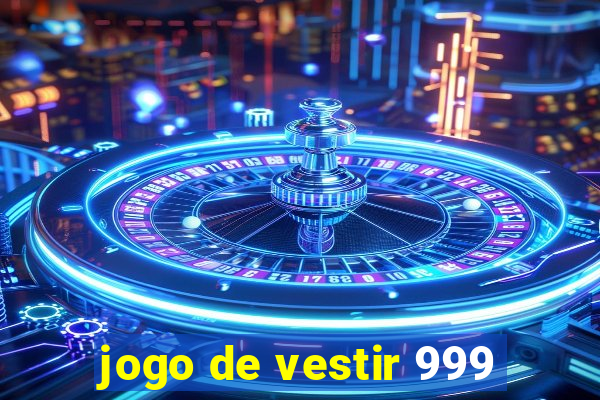 jogo de vestir 999