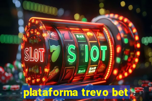 plataforma trevo bet