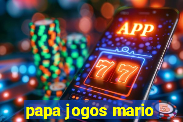 papa jogos mario