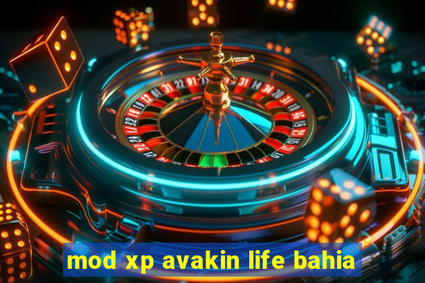 mod xp avakin life bahia