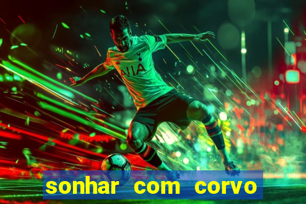 sonhar com corvo preto atacando