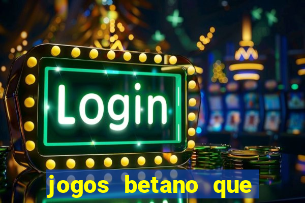 jogos betano que mais pagam