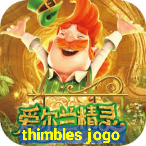 thimbles jogo