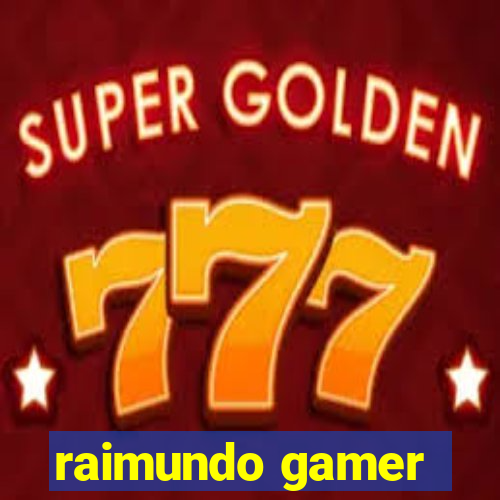 raimundo gamer