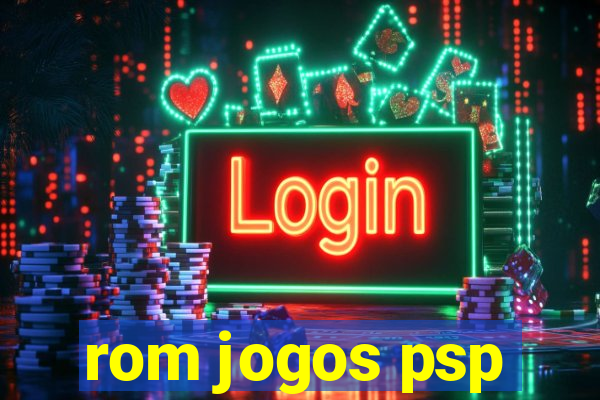 rom jogos psp