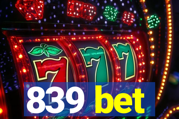 839 bet