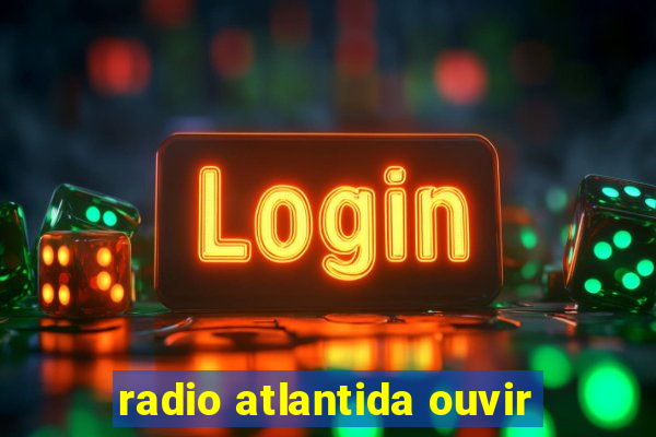 radio atlantida ouvir