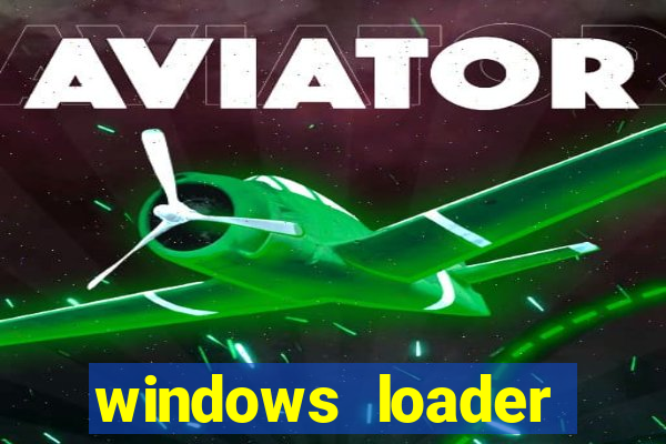 windows loader ativador windows 7