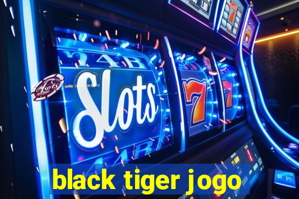 black tiger jogo