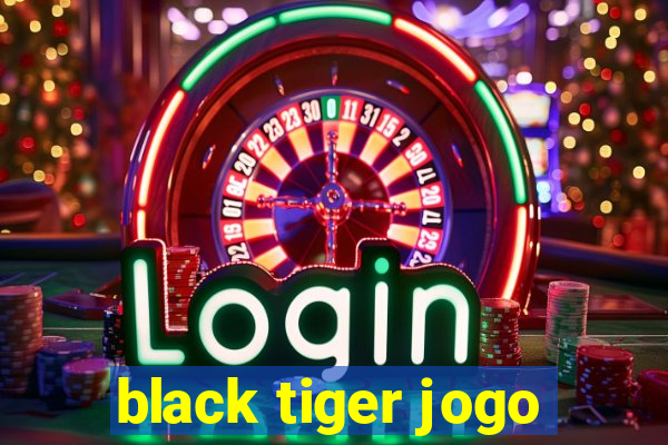 black tiger jogo