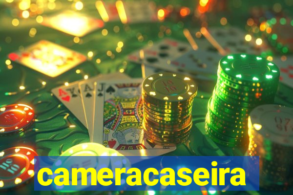 cameracaseira