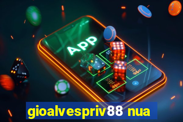 gioalvespriv88 nua