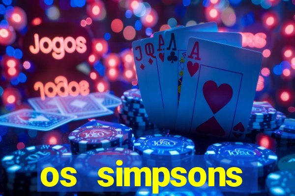 os simpsons assistir dublado