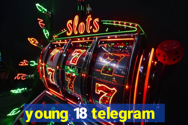 young 18 telegram