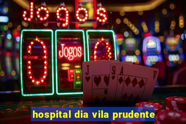 hospital dia vila prudente