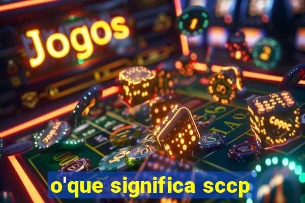 o'que significa sccp