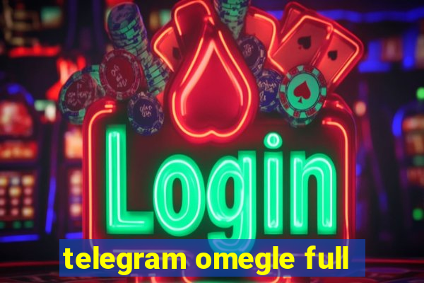 telegram omegle full