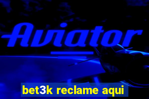 bet3k reclame aqui