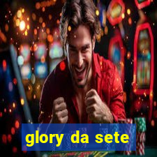 glory da sete