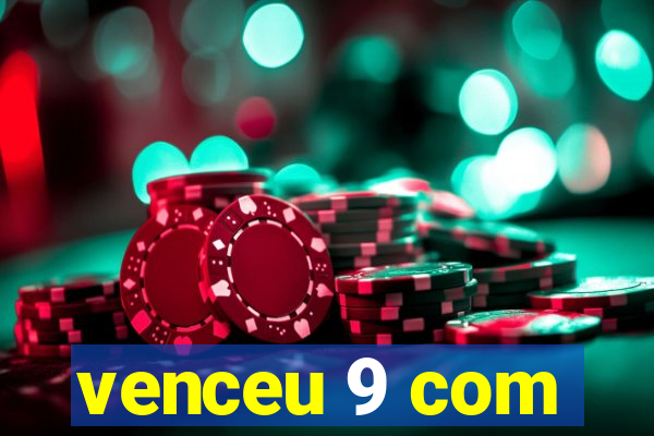 venceu 9 com