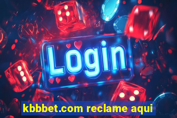 kbbbet.com reclame aqui