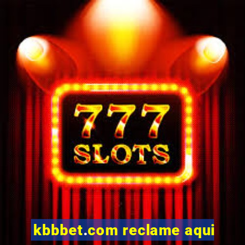 kbbbet.com reclame aqui