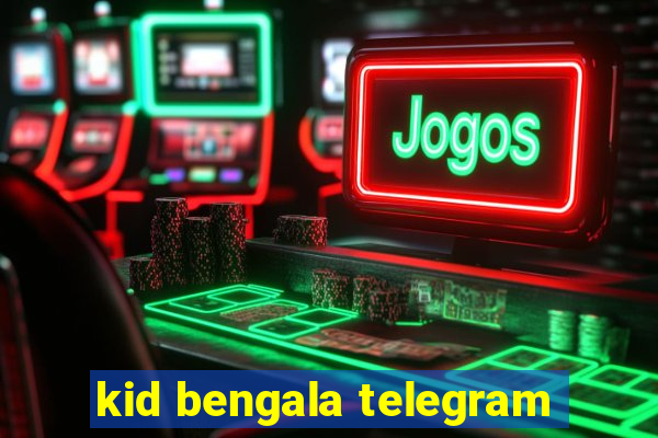 kid bengala telegram