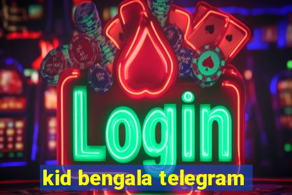 kid bengala telegram