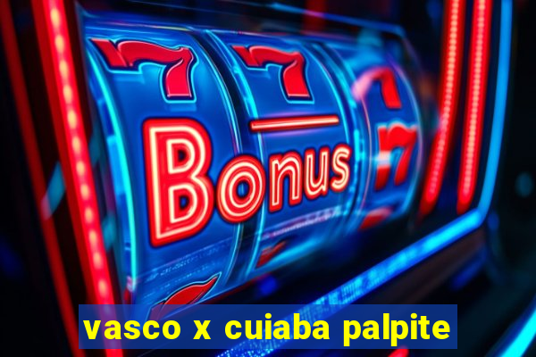 vasco x cuiaba palpite