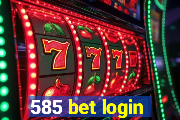 585 bet login