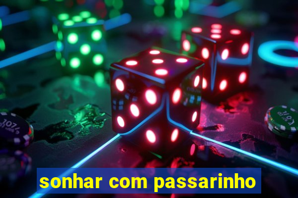 sonhar com passarinho