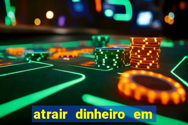 atrair dinheiro em 2 dias