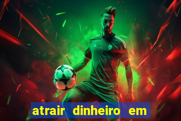 atrair dinheiro em 2 dias