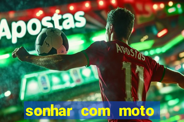 sonhar com moto roubada jogo do bicho