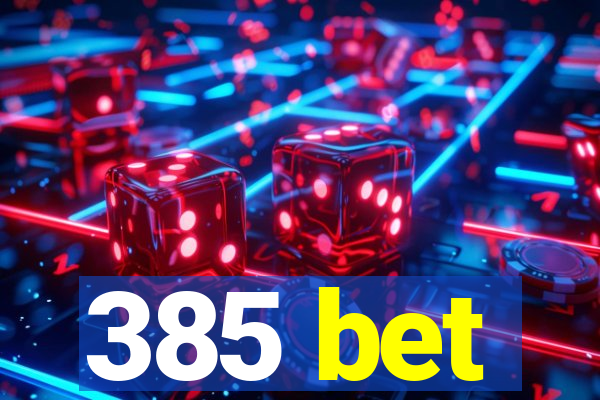 385 bet