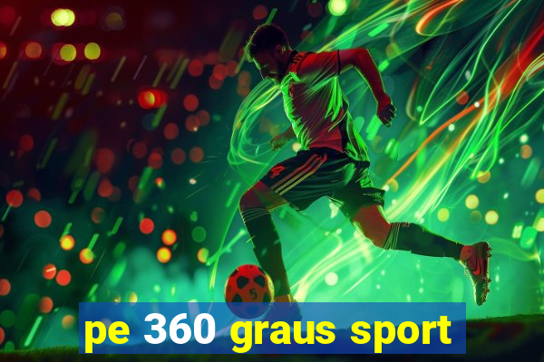 pe 360 graus sport