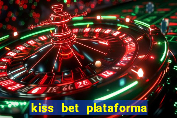 kiss bet plataforma de jogos