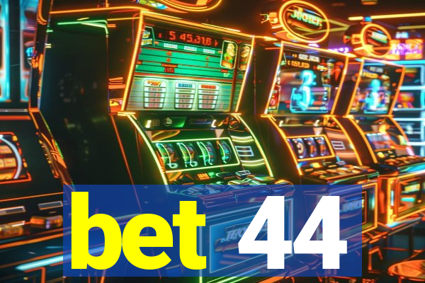 bet 44