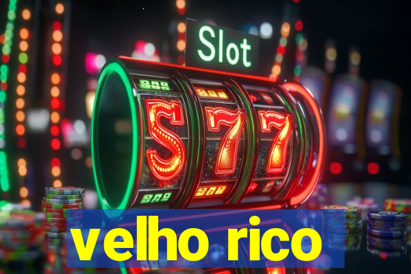 velho rico