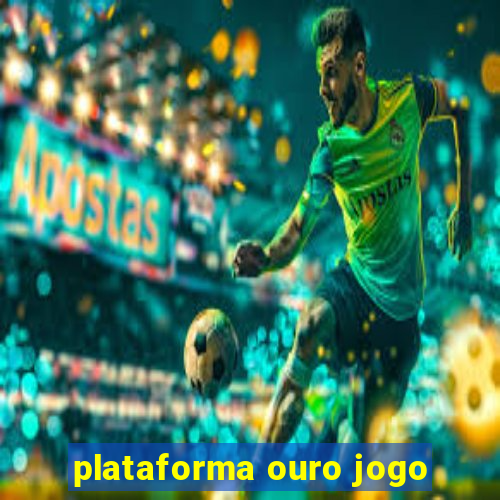 plataforma ouro jogo