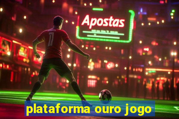 plataforma ouro jogo